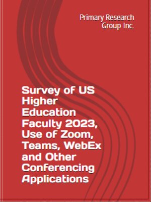 cover image of Survey of US Higher Education Faculty 2023: Use of Zoom, Teams, WebEx and Other Conferencing Applications